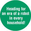 Heading for an era of a robot in every household!